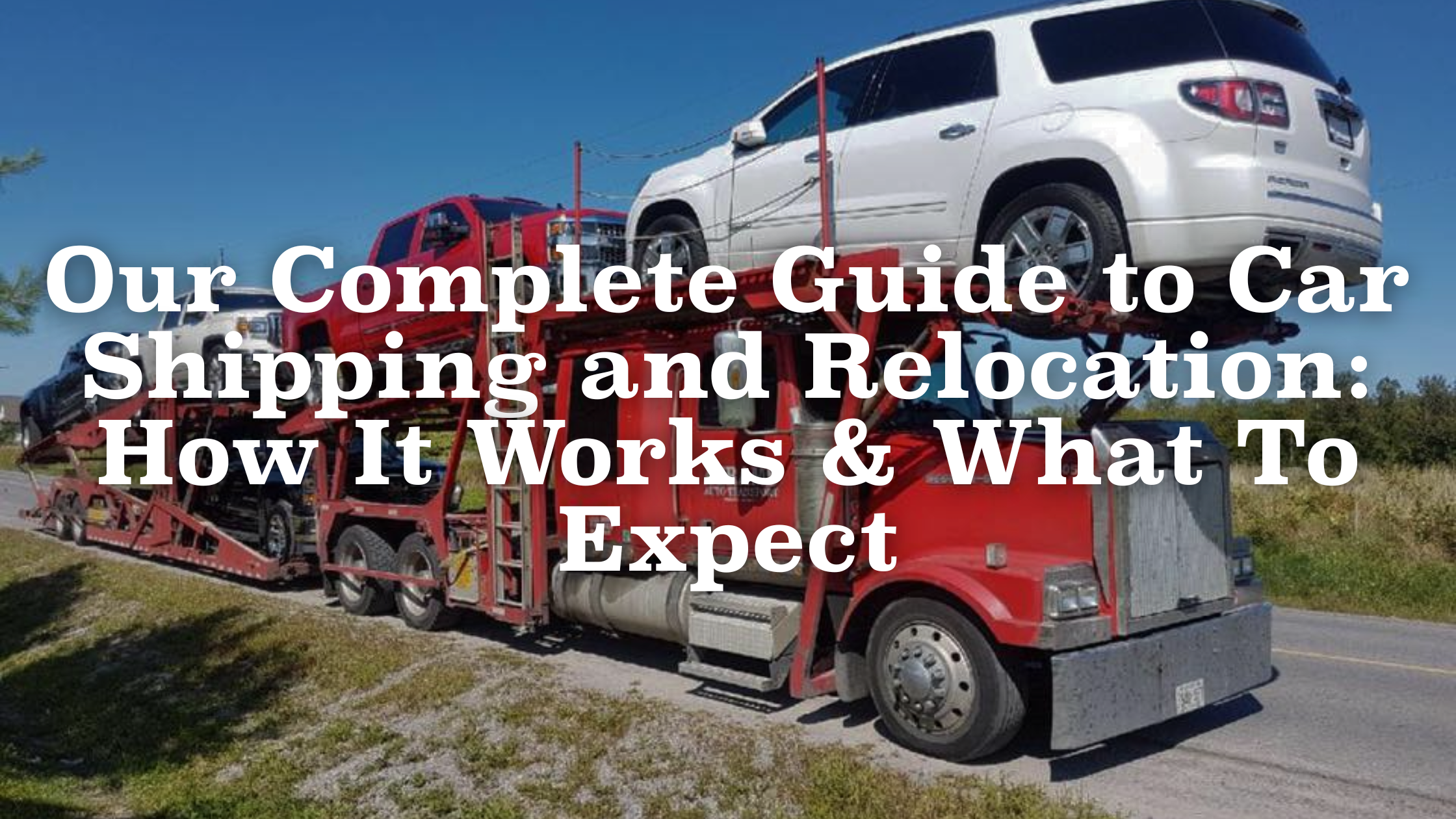 Our Complete Guide to Car Shipping
